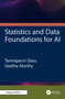 Statistics and Data Foundations for AI by Tamraparni Dasu, Geetha Murthy, 9781041006411