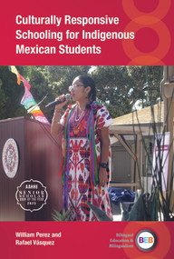 Culturally Responsive Schooling for Indigenous Mexican Students by William Perez, Rafael Vásquez, 9781800417526