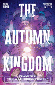 The Autumn Kingdom Vol. 2: The Wraithbound Queen by Cullen Bunn, Christopher Mitten, Francesco Segala, Taylor Esposito, 9798894883311