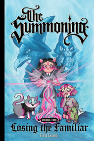 The Summoning Vol. 2: Losing the Familiar by Elyse Castro, Elyse Castro, 9798894883717