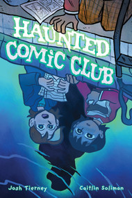 Haunted Comic Club by Josh Tierney, Caitlin Soliman, Caitlin Soliman, Frank Cvetkovic, 9798894883335