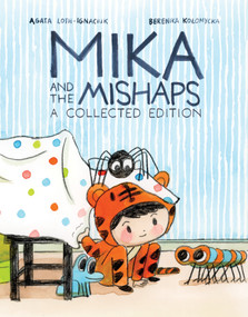 Mika and the Mishaps: A Collected Edition by Agata Loth-Ignaciuk, Berenika Kolomycka, Berenika Kolomycka, Berenika Kolomycka, 9798894883588