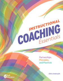 Instructional Coaching Essentials (Partnerships, Principles, and Practices) by Chris Amirault, 9798330922314