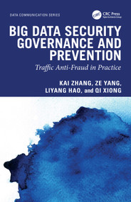 Big Data Security Governance and Prevention (Traffic Anti-Fraud in Practice) by Kai Zhang, Ze Yang, Liyang Hao, Qi Xiong, 9781041255352