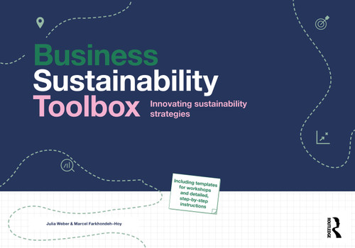 The Business Sustainability Toolbox (Innovating Sustainability Strategies) by Julia Weber, Marcel Farkhondeh-Hoy, 9781032802268