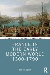 France in the Early Modern World 1300-1790 by Keith P. Luria, 9781138696464