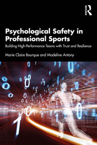 The Psychology of High-Performance Sports Organizations (Culture, Safety, and Leadership) by Marie Claire Bourque, Madeline Antony, 9781041050629