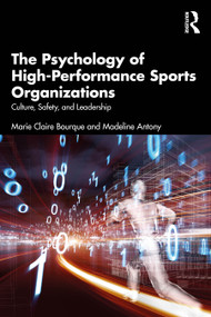 The Psychology of High-Performance Sports Organizations (Culture, Safety, and Leadership) by Marie Claire Bourque, Madeline Antony, 9781041050629