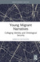 Young Migrant Narratives (Collaging Identity and Ontological Security) by Marcus Nicolson, 9781032934662