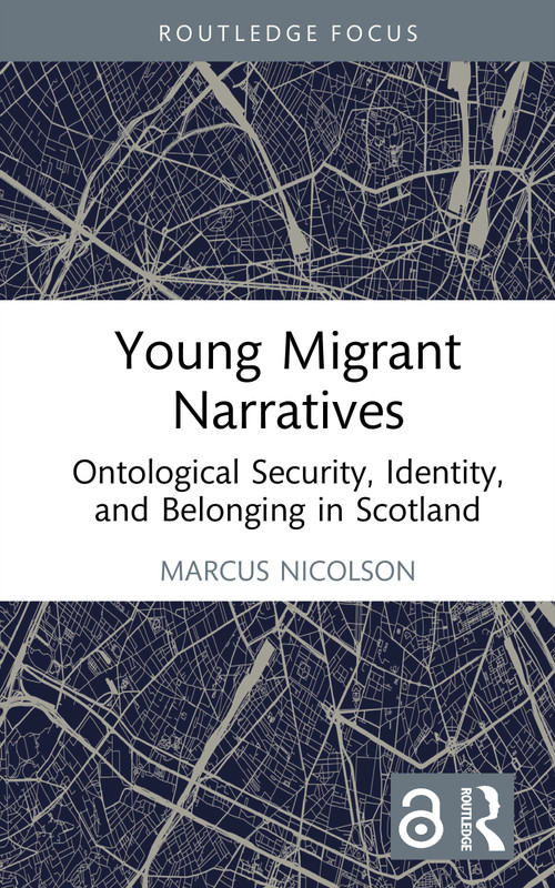 Young Migrant Narratives (Ontological Security, Identity, and Belonging in Scotland) by Marcus Nicolson, 9781032934662