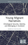 Young Migrant Narratives (Ontological Security, Identity, and Belonging in Scotland) by Marcus Nicolson, 9781032934662
