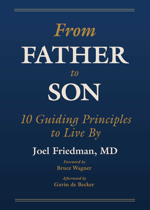 From Father to Son (10 Guiding Principles to Live By) by Joel Friedman, Bruce Wagner, Gavin de Becker, 9781510785762