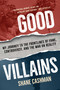 Good Villains (My Journey to the Frontlines of Fame, Controversy, and the War on Reality) by Shane Cashman, 9781510786141