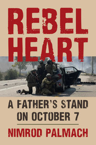 Rebel Heart (A Father's Stand on October 7) by Nimrod Palmach, Douglas Murray, 9781510787766