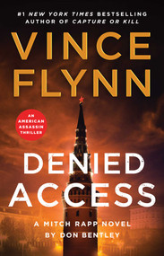 Denied Access (A Mitch Rapp Novel by Don Bentley) by Vince Flynn, Don Bentley, 9781668045893