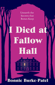 I Died at Fallow Hall (A highly acclaimed, haunting literary crime novel about buried secrets, identity, and the cost of starting over) by Bonnie Burke-Patel, 9781835010822