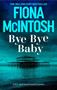Bye Bye Baby (A gripping crime thriller featuring DCI Jack Hawksworth and a chilling serial killer (DCI Jack Hawksworth 1)) by Fiona McIntosh, 9781835011287