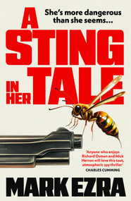 A Sting in Her Tale (A gripping, darkly witty spy thriller with a retired MI6 agent facing secrets from the Cold War) by Mark Ezra, 9781835012444