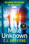 Male, Unknown (A gripping psychological thriller about a doctor, a secret patient, and a shocking twist you won't see coming) by C.J Griffiths, 9781835013007