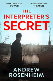 The Interpreter's Secret (A sophisticated thriller of East vs West, secret summits and the peril of knowing too much) by Andrew Rosenheim, 9781835014608