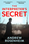 The Interpreter's Secret (A sophisticated thriller of East vs West, secret summits and the peril of knowing too much) by Andrew Rosenheim, 9781835014608