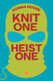 Knit One, Heist One (A charming cosy mystery where crafty seniors stitch up the perfect plan) by Donna Moore, 9781835014653