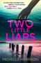 Two Little Liars (Sticks and stones may break your bones but lies will surely kill you - an impossible to put down thriller) by Michelle Harrison, 9781835015100