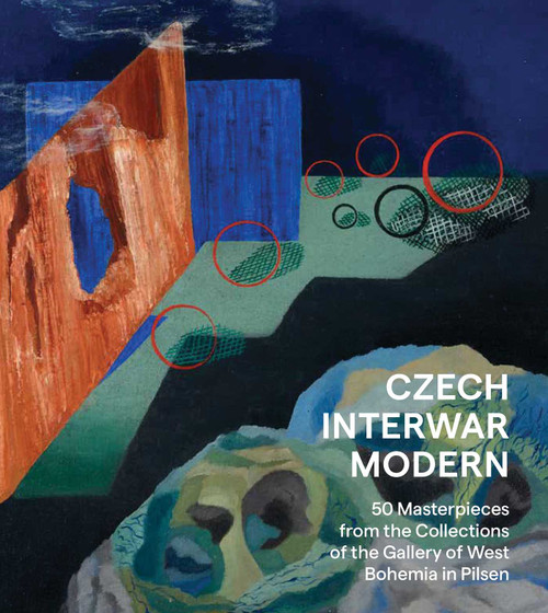 Czech Interwar Modern (50 Masterpieces from the Collections of the Gallery of West Bohemia in Pilsen) by Eva Bendová, Marcel Fišer, Petr Jindra, Roman Musil, Alena Pomajzlová, Ivana Skálová, 9781836360469
