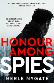 Honour Among Spies (An International Spy Thriller of Mossad Secrets, Russian Espionage and Terror on a Global Scale) by Merle Nygate, 9781915798381