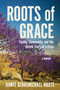 Roots of Grace (Family, Community, and the Untold Story of Eritrea: A Memoir) by Dawit  Gebremichael  Habte, 9781957588421