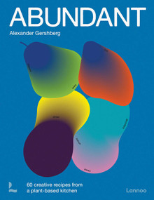 Abundant (60 creative recipes from a plant-based kitchen) by Alexander Gershberg, 9789059965638