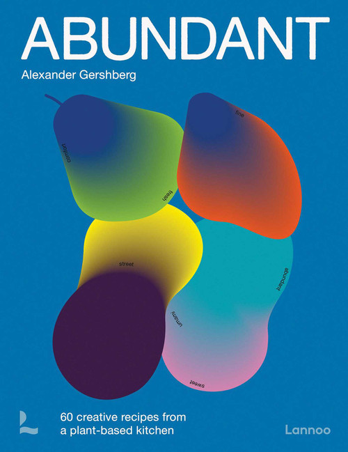 Abundant (60 creative recipes from a plant-based kitchen) by Alexander Gershberg, 9789059965638