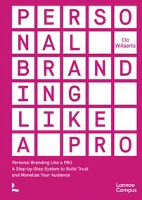 Personal Branding Like a PRO (A Step-by-Step System to Build Trust and Monetize Your Audience) by Clo Willaerts, 9789059967212