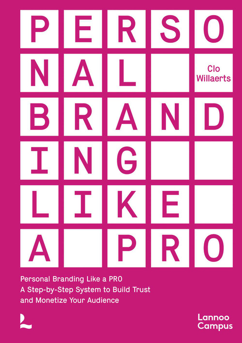 Personal Branding Like a PRO (A Step-by-Step System to Build Trust and Monetize Your Audience) by Clo Willaerts, 9789059967212