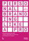 Personal Branding Like a PRO (A Step-by-Step System to Build Trust and Monetize Your Audience) by Clo Willaerts, 9789059967212