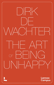 The Art of Being Unhappy by Dirk Wachter, 9789059967328