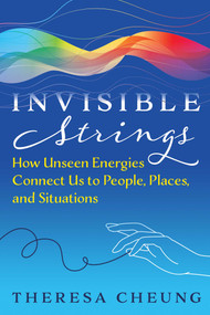 Invisible Strings (How Unseen Energies Connect Us to People, Places, and Situations) by Theresa Cheung, 9798888504482