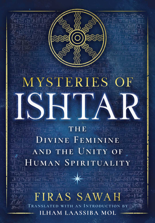 Mysteries of Ishtar (The Divine Feminine and the Unity of Human Spirituality) by Firas Sawah, Ilham Laassiba Mol, 9798888504949
