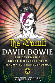 The Occult David Bowie (The Starman's Gnostic Odyssey from Trauma to Transcendence) by Miguel Conner, 9798888505496