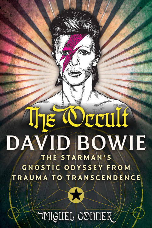The Occult David Bowie (The Starman's Gnostic Odyssey from Trauma to Transcendence) by Miguel Conner, 9798888505496