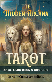 The Hidden Arcana Tarot (An 86-Card Deck and Booklet) by Liane Buck, Christopher Buck, 9798888506318