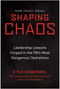 Shaping Chaos (Leadership Lessons Forged in the FBI's Most Dangerous Operations) by Kyle Vowinkel, 9798902680239