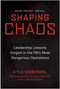 Shaping Chaos (Leadership Lessons Forged in the FBI's Most Dangerous Operations) by Kyle Vowinkel, 9798902680239