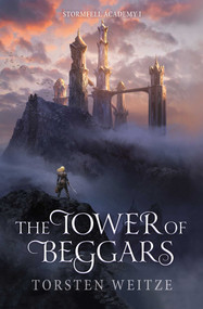 The Tower of Beggars (Stormfell Academy Book One) by Torsten Weitze, 9798994931622