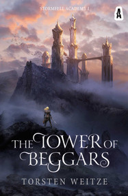 The Tower of Beggars (Stormfell Academy Book One) by Torsten Weitze, 9798994931622