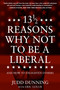 13 1/2 Reasons Why NOT To Be A Liberal (And How to Enlighten Others) by Judd Dunning, Eric Golub, 9781630063566