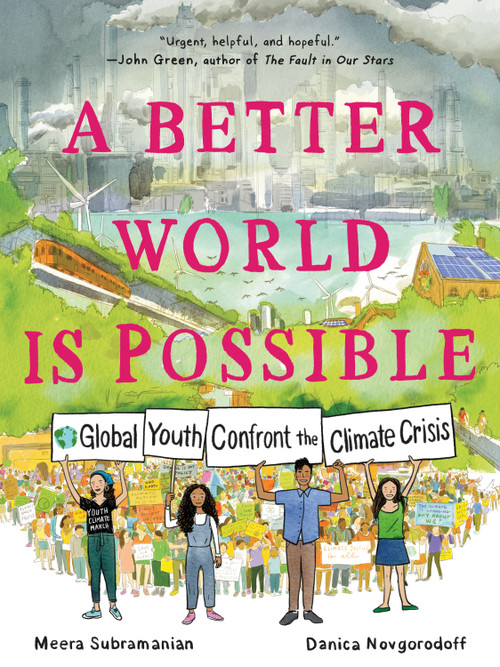 A Better World Is Possible (Global Youth Confront the Climate Crisis) by Meera Subramanian, Danica Novgorodoff, Danica Novgorodoff, 9781250262974