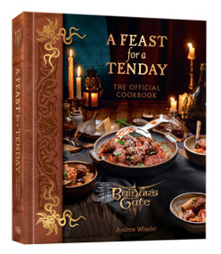 A Feast for a Tenday (Baldur's Gate 3) (The Official Cookbook) by Andrew Wheeler, Official Dungeons & Dragons Licensed, 9780593839980