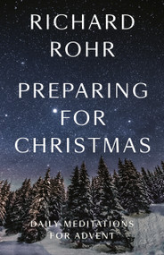Preparing for Christmas (Daily Meditations for Advent) by Richard Rohr, 9780593982280