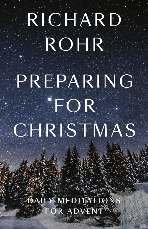 Preparing for Christmas (Daily Meditations for Advent) by Richard Rohr, 9780593982280